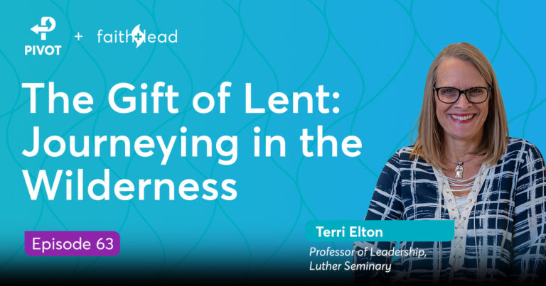 5.63: Lent: The Gift of Journeying in the Wilderness for Church Leaders
