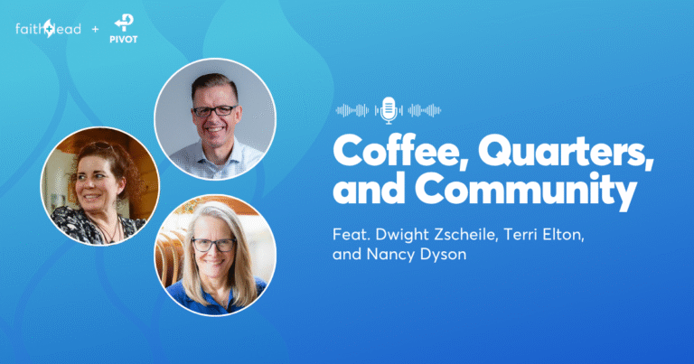 Pivot Podcast | Episode 117. Image description reads: Coffee, Quarters, and Community Feat. Dwight Zscheile, Terri Elton, and Nancy Dyson