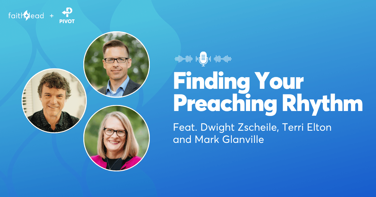 Pivot Podcast | Episode 128. Image description reads: Finding Your Preaching Rhythm Feat. Dwight Zscheile, Terri Elton, and Mark Glanville