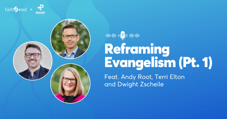 Pivot Podcast | Episode 131. Image description reads: Reframing Evangelism (Pt. 1) Feat. Andy Root, Terri Elton, and Dwight Zscheile