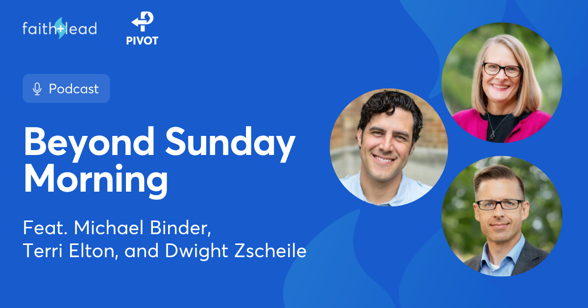 Pivot Podcast | Episode 150. Image description reads: Beyond Sunday Morning Feat. Michael Binder, Terri Elton, and Dwight Zscheile