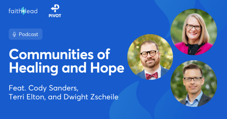 Pivot Podcast | Episode 152. Image description reads: Communities of Healing and Hope Feat. Cody Sanders, Alicia Granholm, and Dwight Zscheile