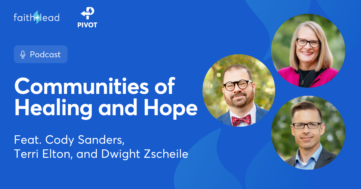 Pivot Podcast | Episode 152. Image description reads: Communities of Healing and Hope Feat. Cody Sanders, Alicia Granholm, and Dwight Zscheile