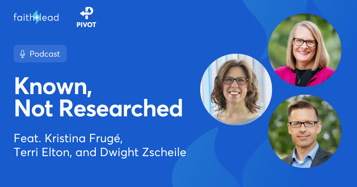 Pivot Podcast | Episode 153. Image description reads: Known, Not Researched Feat. Kristina Frugé, Terri Elton, and Dwight Zscheile
