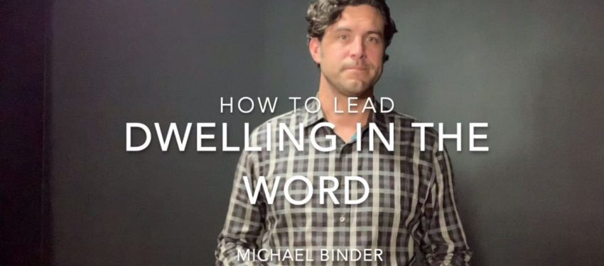 How to Lead Dwelling in the Word with Michael Binder